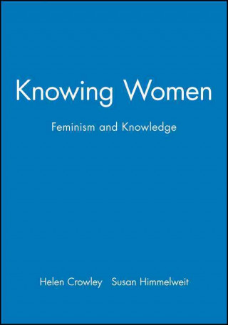 Knjiga Knowing Women - Feminism and Knowledge Helen Crowley