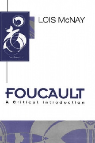 Kniha Foucault - A Critical Introduction Lois McNay