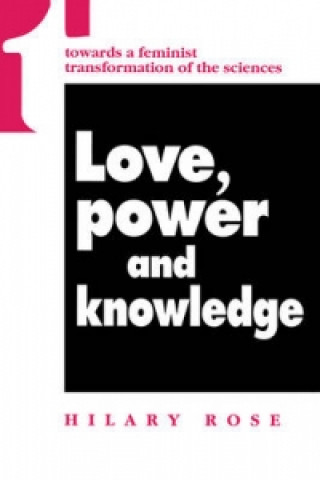 Kniha Love, Power and Knowledge - Towards a Feminist Transformation of the Sciences Hilary Rose