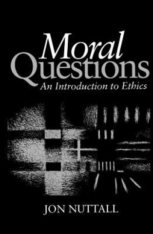 Carte Moral Questions - An Introduction to Ethics Jon Nuttall