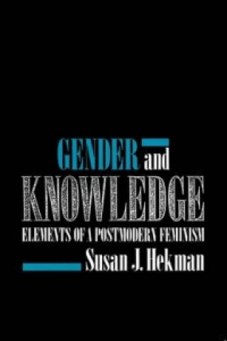 Book Gender and Knowledge - Elements of a Postmodern Feminism Susan Hekman