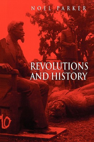 Könyv Revolutions and History - An Essay in Interpretation Noel Parker