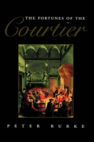 Книга Fortunes of the Courtier - The European Reception of Castiglione's Cortegiano Peter Burke