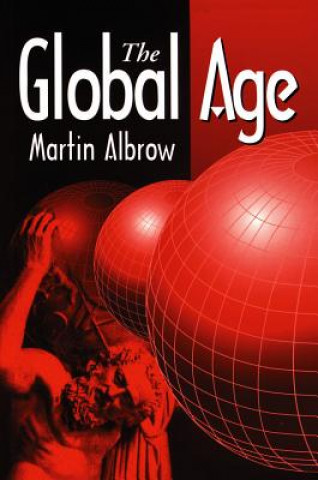 Book Global Age - State and Society Beyond Modernity Martin Albrow