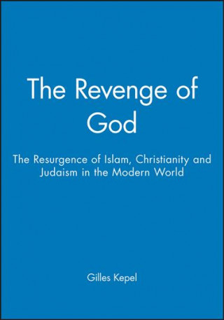 Βιβλίο Revenge of God - The Resurgence of Islam, Christianity and Judaism in the Modern World Gilles Kepel