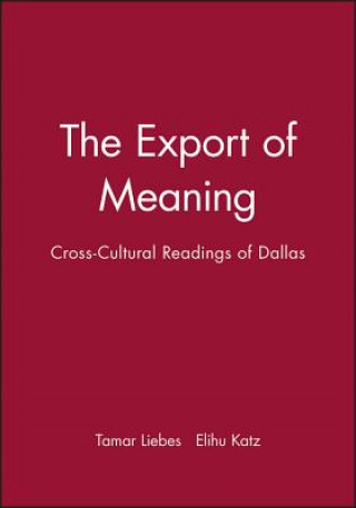 Könyv Export of Meaning: Cross-Cultural Readings of Dallas Tamar Liebes