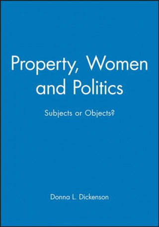 Könyv Property, Women and Politics Donna L. Dickenson