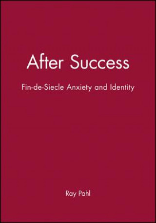 Carte After Success - Fin-de-Siecle Anxiety and Identiy Ray Pahl