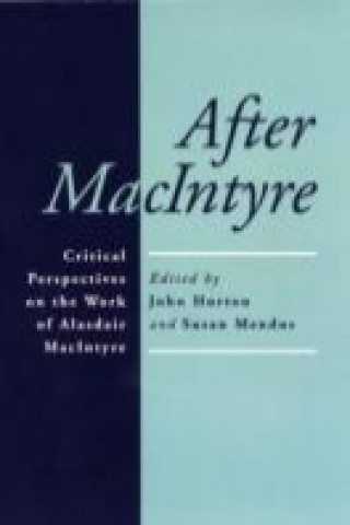Carte After MacIntyre - Critical Perspectives on the Work of Alasdair MacIntyre Susan Mendus