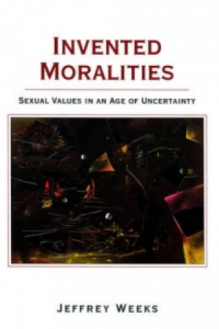 Kniha Invented Moralities Jeffrey Weeks