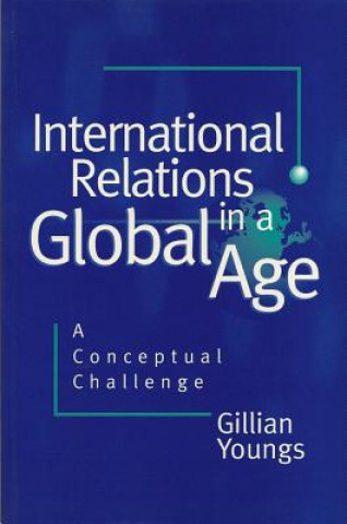 Könyv International Relations in a Global Age - A Conceptual Challenge Gillian Youngs