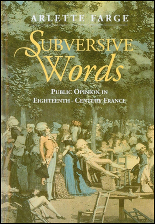 Kniha Subversive Words - Public Opinion in Eighteenth-Century France Arlette Farge