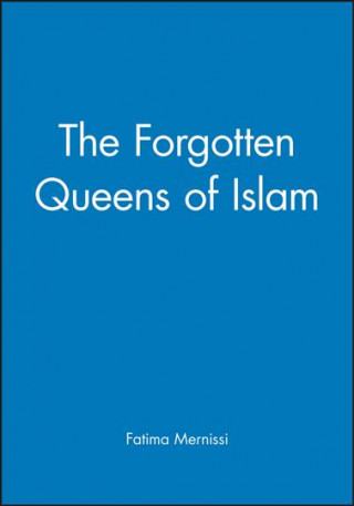 Könyv Forgotten Queens of Islam Fatima Mernissi