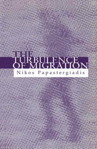 Kniha Turbulence of Migration - Globalization, Deterritorialization and Hybridity Nikos Papastergiadis