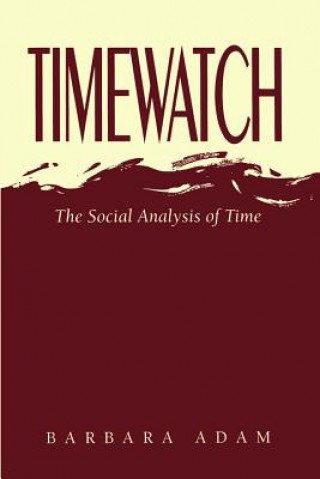 Livre Timewatch - the Social Analysis of Time Barbara Adam