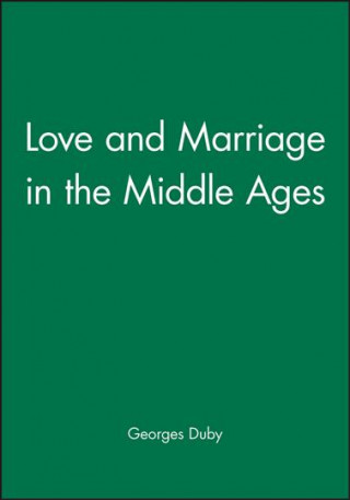 Książka Love and Marriage in the Middle Ages Georges Duby