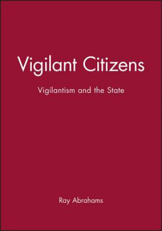 Knjiga Vigilant Citizens - Vigilantism and the State Ray Abrahams