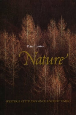 Könyv Nature - Western Attitudes Since Ancient Times Peter Coates