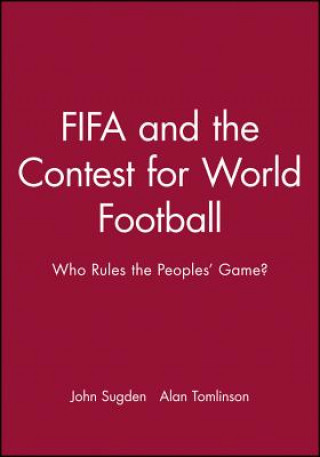 Carte FIFA and the Contest for World Football: Who Rules the Peoples' Game? John Sugden