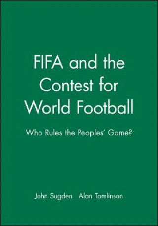 Książka FIFA and the Contest for World Football - Who Rules the Peoples' Game? Alan Tomlinson