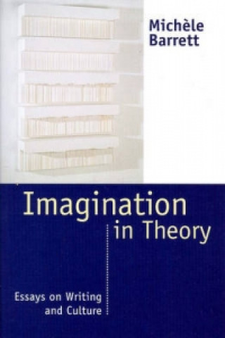 Carte Imagination in Theory - Essays on Writing and Culture Michele Barrett