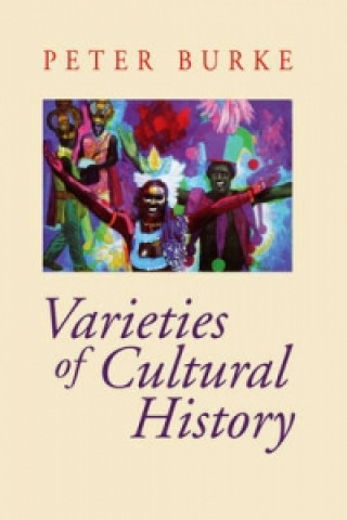 Kniha Varieties of Cultural History Peter Burke