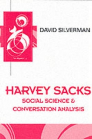 Kniha Harvey Sacks - Social Science and Conversation Analysis David Silverman