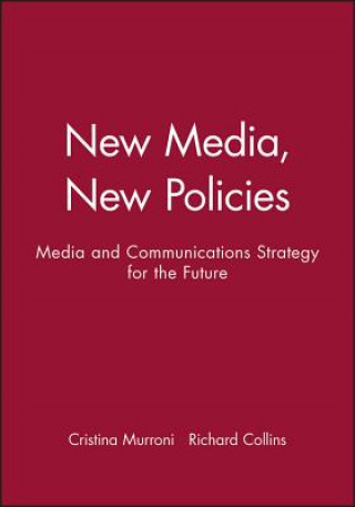 Carte New Media, New Policies - Media and Communications  Strategies for the Future Cristina Murroni