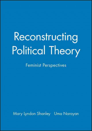 Könyv Reconstructing Political Theory - Feminist Perspectives Mary Lyndon Shanley