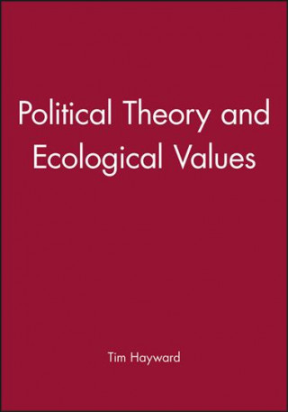 Książka Political Theory and Ecological Values Tim Hayward