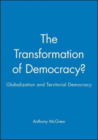 Kniha Transformation of Democracy? - Globalization and Territorial Democracy Anthony Mcgrew