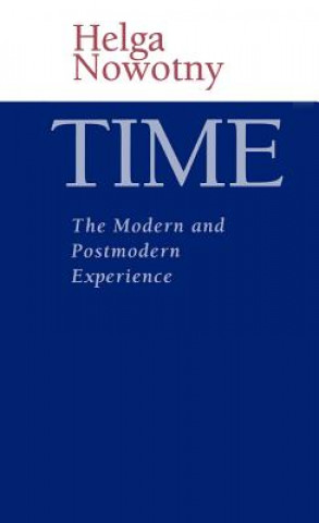 Carte Time - The Modern and Postmodern Experience Helga Nowotny