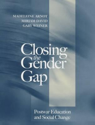 Książka Closing the Gender Gap: Postwar Education and Soci al Change Madeleine Arnot