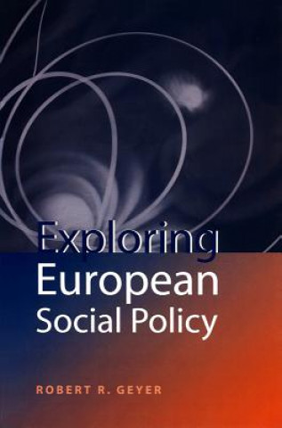 Könyv Exploring European Social Policy Robert R Geyer