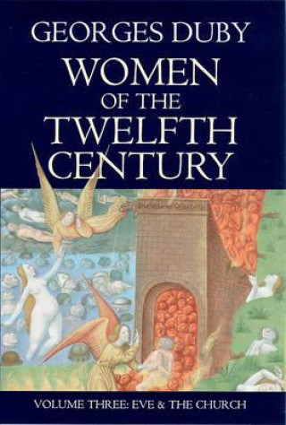 Kniha Women of the Twelfth Century V 3 - Eve and the Church Georges Duby