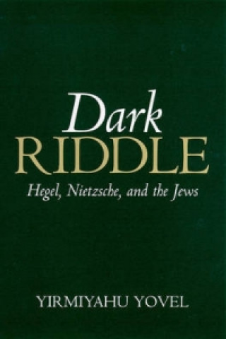 Book Dark Riddle - Hegel, Nietzsche and the Jews Yirmiyahu Yovel