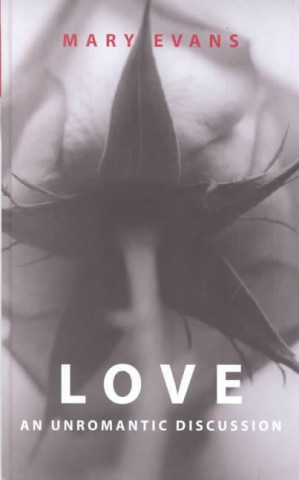 Βιβλίο Love: An Unromantic Discussion Mary Evans