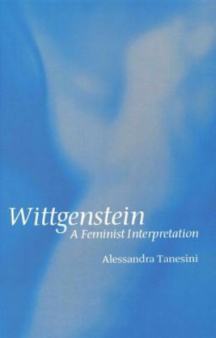 Kniha Wittgenstein: A Feminist Interpretation Alessandra Tanesini