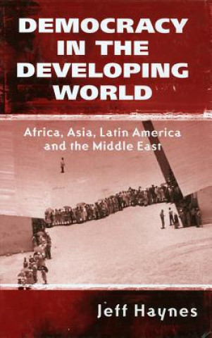 Knjiga Democracy in the Developing World - Africa, Asia, Latin America and the Middle East Jeffrey Haynes