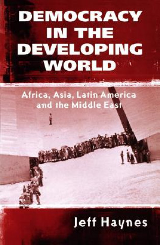 Knjiga Democracy in the Developing World - Africa, Asia, Latin America and the Middle East Jeffrey Haynes