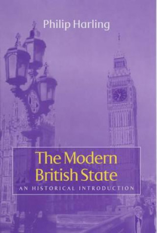 Książka Modern British State - An Historical Introduction Philip Harling