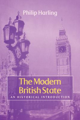Carte Modern British State - An Historical Introduction Philip Harling
