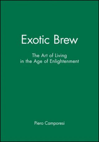 Книга Exotic Brew - The Art of Living in the Age of Enlightenment Piero Camporesi