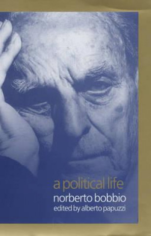 Kniha Political Life  (Edited by Alberto Papuzzi, Tran slated by Allan Cameron) Norberto Bobbio