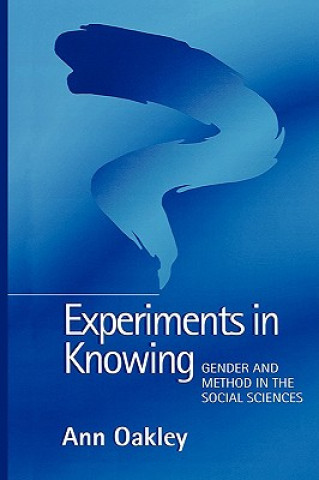 Könyv Experiments in Knowing - Gender and Method in the Social Sciences Ann Oakley