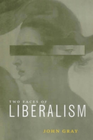 Kniha Two Faces of Liberalism John Gray