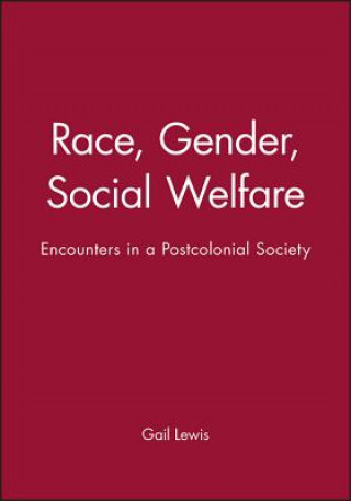 Könyv Race, Gender, Social Welfare - Encounters in a Postcolonial Society Gail Lewis