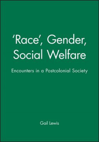 Könyv Race, Gender, Social Welfare - Encounters in a Postcolonial Society Gail Lewis