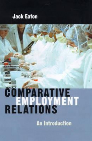 Kniha Comparative Employment Relations: An Introduction Jack Eaton