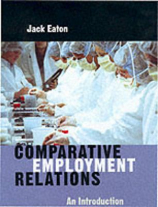 Kniha Comparative Employment Relations - An Introduction Jack Eaton